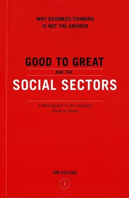 Collins, Jim | Good to Great and the Social Sectors