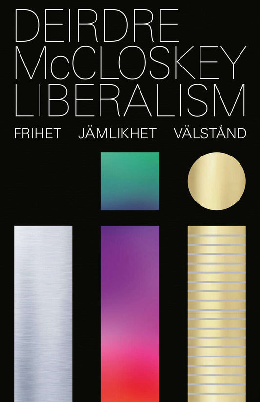 McCloskey, Deirdre N. | Liberalism : Frihet, jämlikhet, välstånd