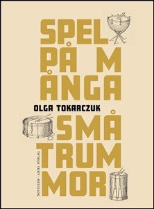 Tokarczuk, Olga | Spel på många små trummor