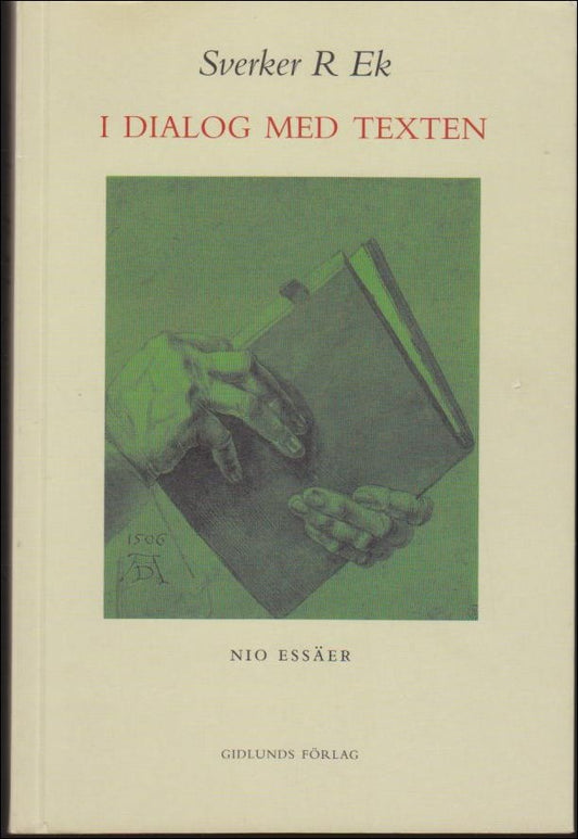 Ek, Sverker R. | I dialog med texten : Nio essäer