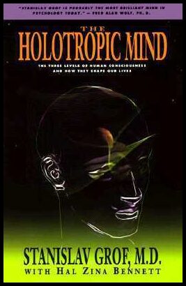 Grof, Stanislav | Holotropic Mind, The