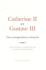 Proschwitz, Gunnar von | Catherine II et Gustave III Une correspondance retrouvée