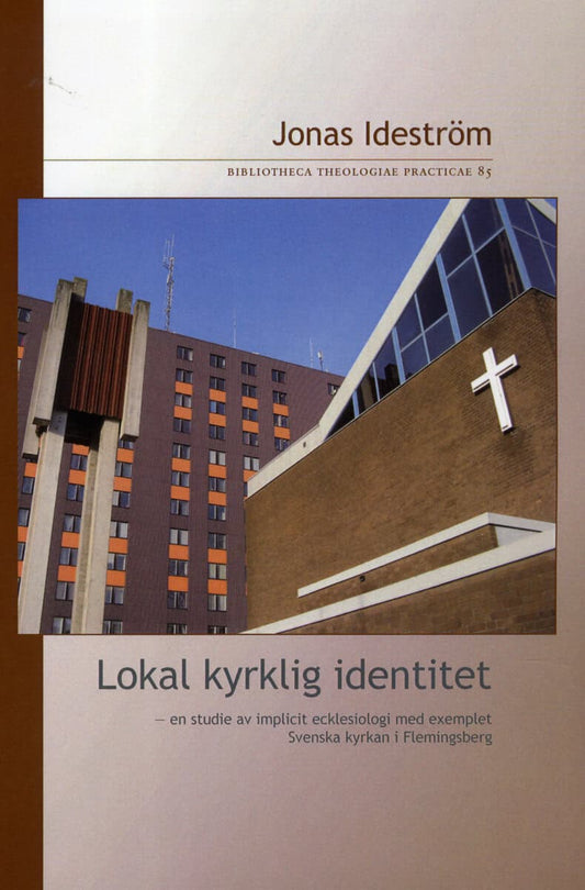 Ideström, Jonas | Lokal kyrklig identitet : En studie av implicit ecklesiologi med exemplet Svenska kyrkan i Flemingsberg