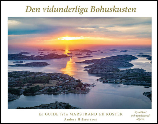 Hilmersson, Anders | Den vidunderliga Bohuskusten : En guide från Marstrand till Koster