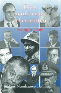 Numhauser-Henning, Ann | Den neoliberala arbetsrätten Exemplet Chile
