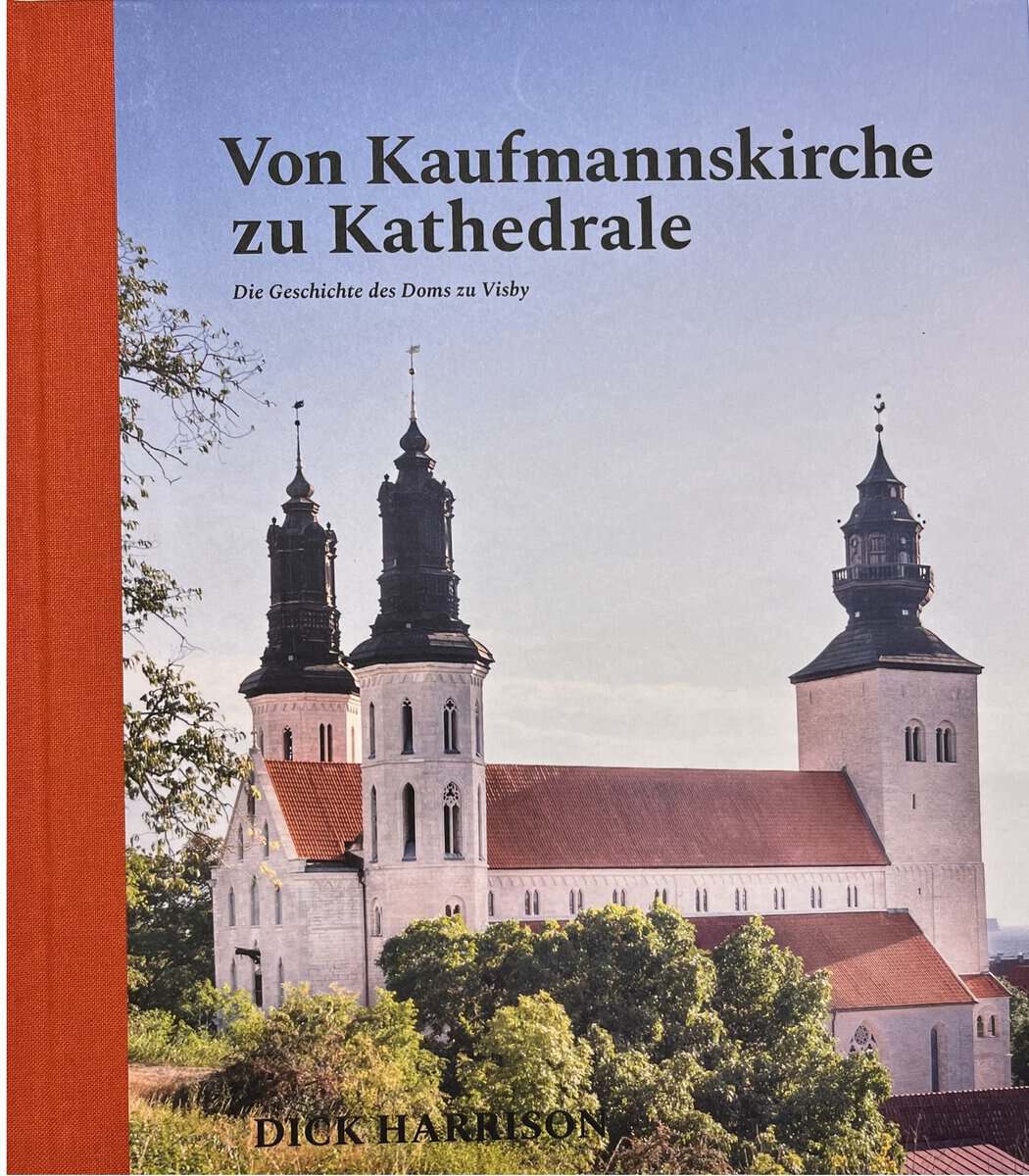 Harrison, Dick | Von Kaufmannskirche zu Kathedrale : Die Geschichte des Doms zu Visby