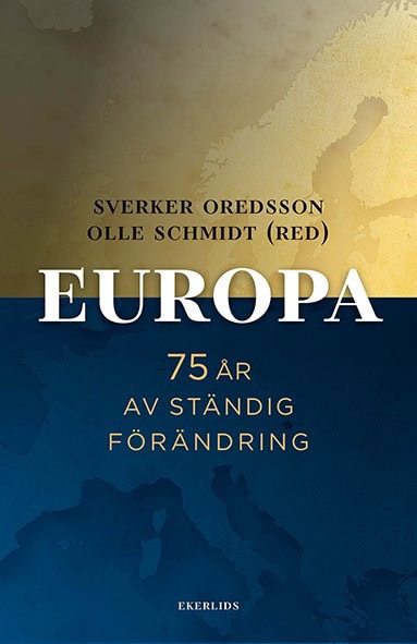 Oredsson, Sverker | Schmidt, Olle | Europa : 75 år av ständig förändring