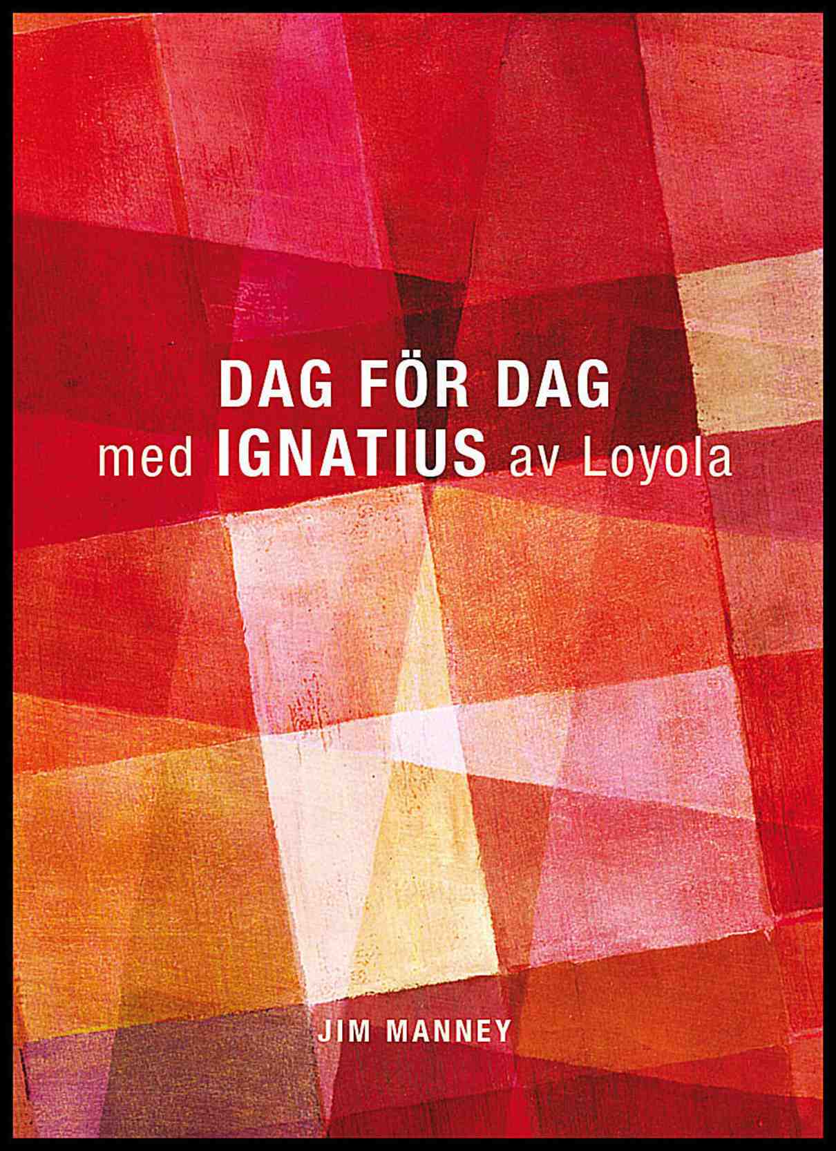 Manney, Jim | Ignatius av Loyola | Dag för dag med Ignatius av Loyola