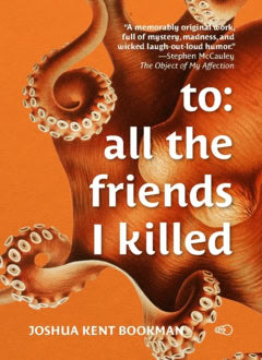 Bookman, Joshua Kent | To : All the friends I killed