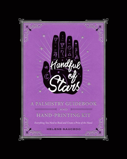 Saucedo, Helene | HANDFUL OF STARS : A Palmistry Guidebook & Hand-Printing Kit (H)