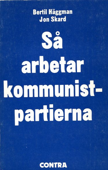 Skard, Jon| Häggman, Bertil | Så arbetar kommunistpartierna