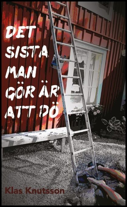 Knutsson, Klas | Det sista man gör är att dö