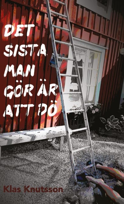 Knutsson, Klas | Det sista man gör är att dö