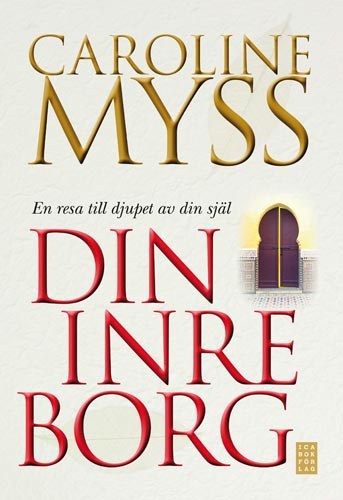 Myss, Caroline | Din inre borg : En resa till djupet av din själ