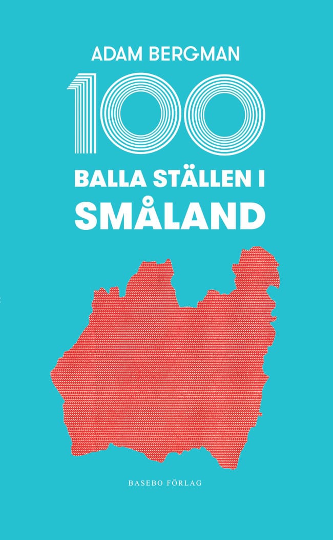 Bergman, Adam | 100 balla ställen i Småland