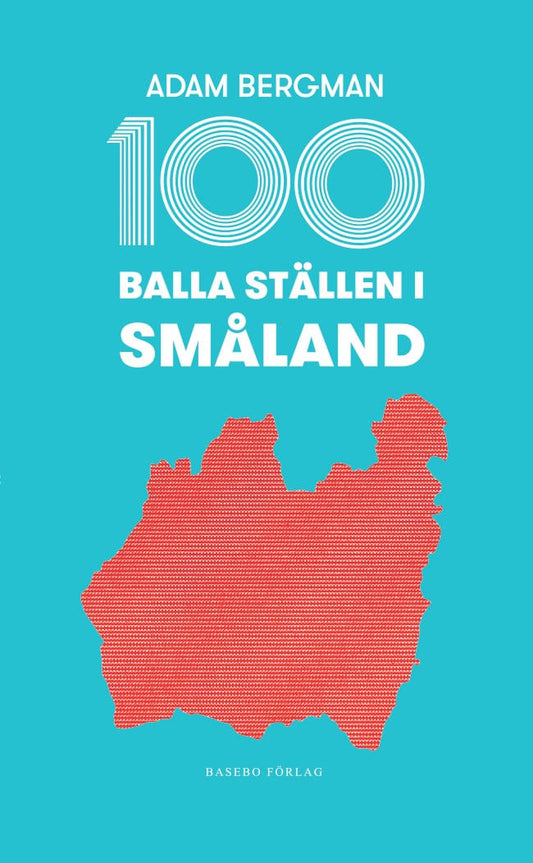 Bergman, Adam | 100 balla ställen i Småland