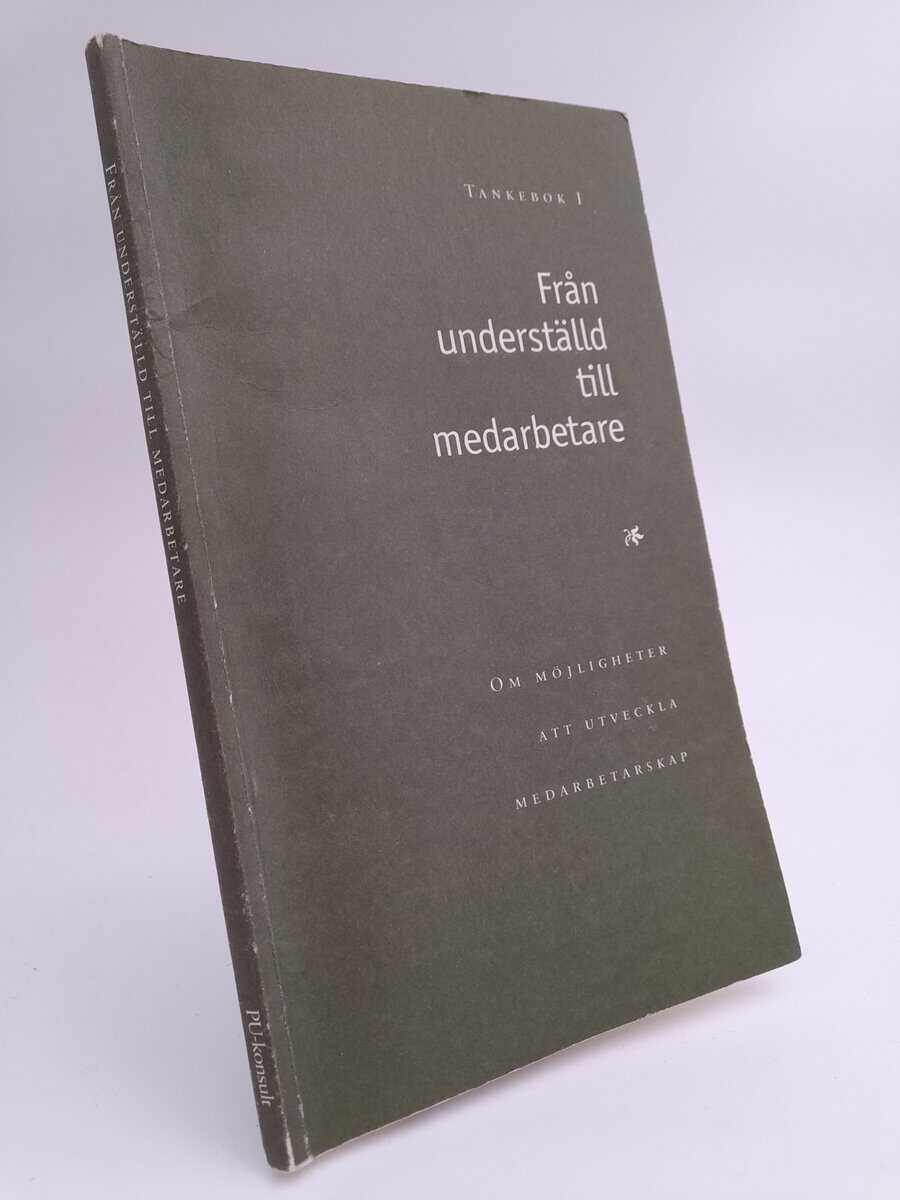 PU-konsult | Från underställd till medarbetare : Om möjligheter att utveckla medarbetarskap | Tankebok 3