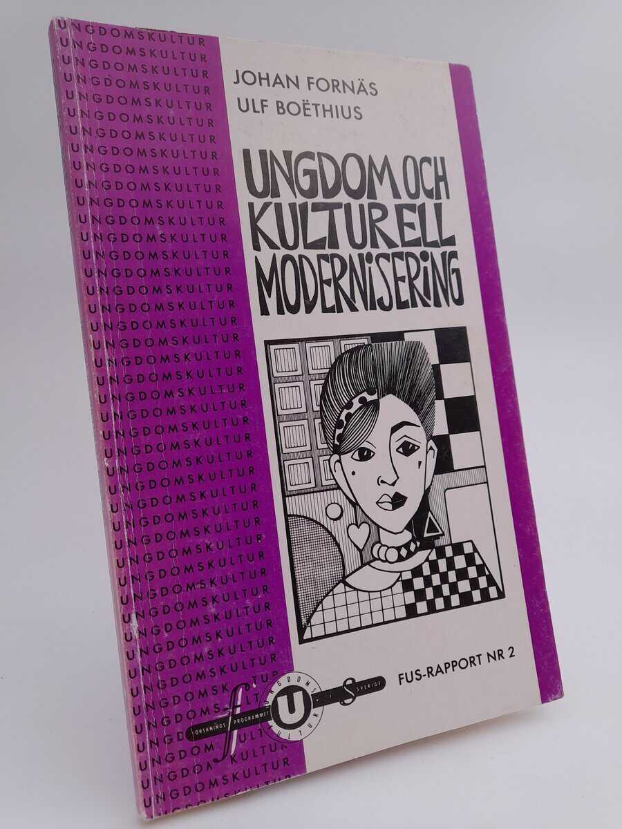 Fornäs, Johan | Boëthius, Ulf | Ungdom och kulturell modernisering : FUS-rapport nr 2