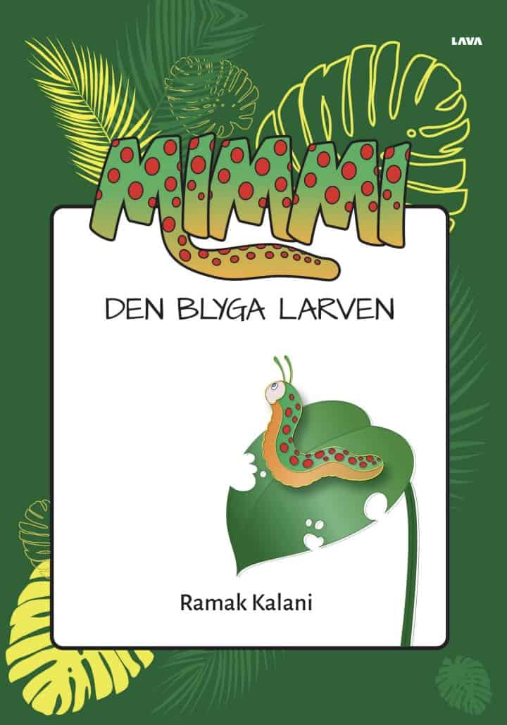 Kalani, Ramak | MIMMI den blyga larven