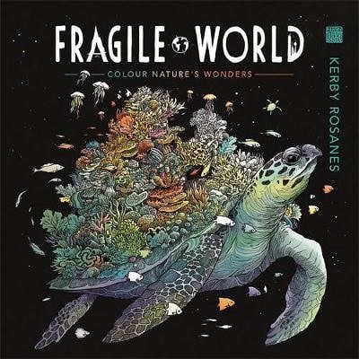 Rosanes, Kerby | Fragile World : Colour Natures Wonders
