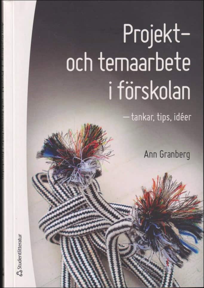 Granberg, Ann | Projekt : Tankar, tips, idéer : och temaarbete i förskolan