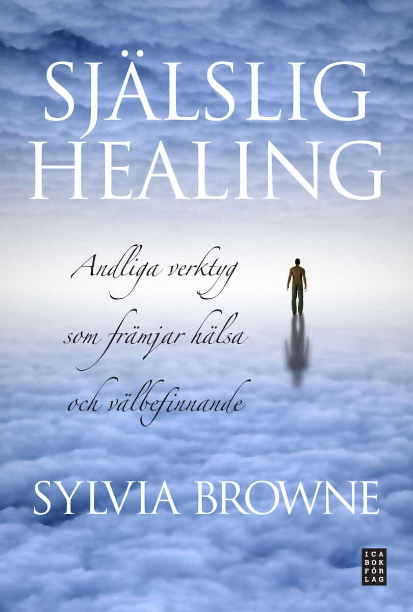 Browne, Sylvia | Själslig healing : Andliga verktyg som främjar hälsa och välbefinnande