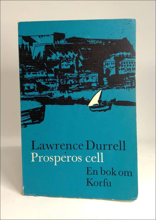 Durrell, Lawrence | Prosperos cell : En vägvisare i ön Kerkyras landskap och seder : [En bok om Korfu]