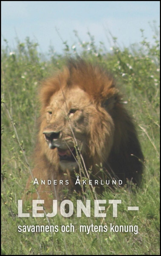 Åkerlund, Anders | Lejonet : Savannens och mytens konung