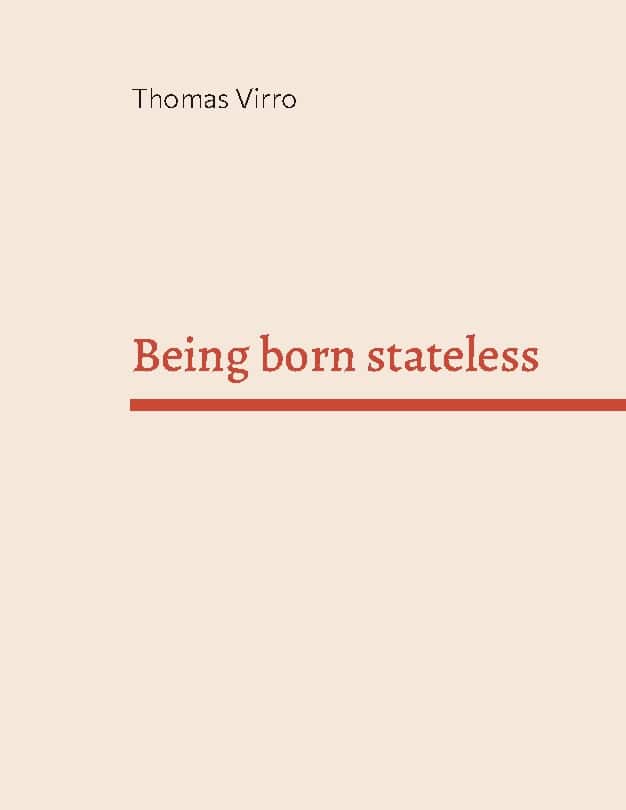 Virro, Thomas | Being born stateless : A son of an Estonian immigrant searches for his root