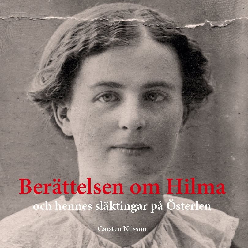 Nilsson, Carsten | Berättelsen om Hilma : Och hennes släktingar på Österlen