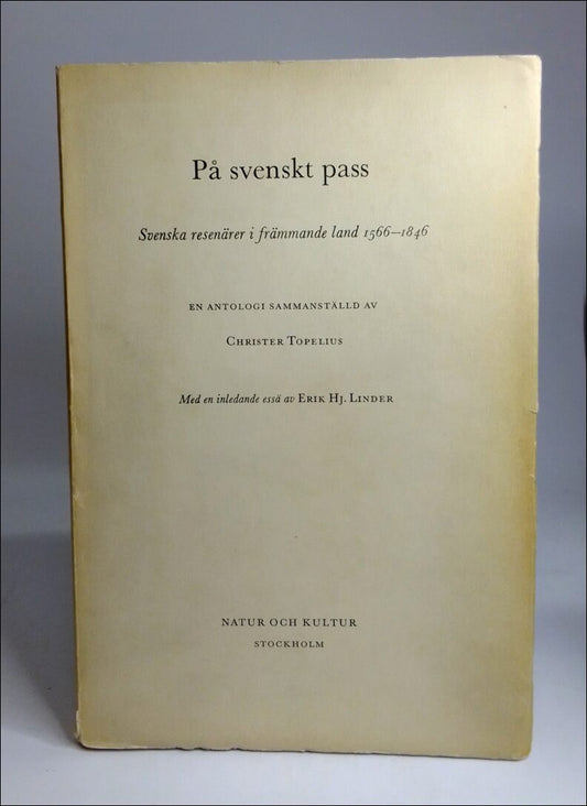 Topelius, Christer (urv.) | På svenskt pass : Svenska resenärer i främmande land 1566-1846 : en antologi : med inledande...