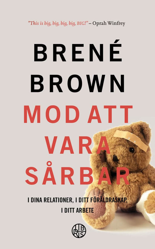Brown, Brené | Mod att vara sårbar : I dina relationer, i ditt föräldraskap, i ditt arbete