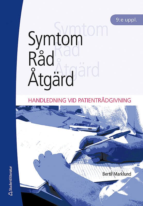 Marklund, Bertil | Symtom, råd, åtgärd : Handledning vid patientrådgivning