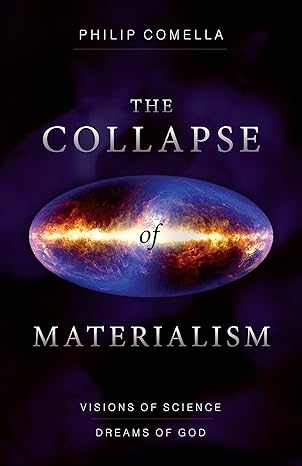 Comella, Philip (philip Comella) | Collapse of materialism : Visions of science, dreams of god