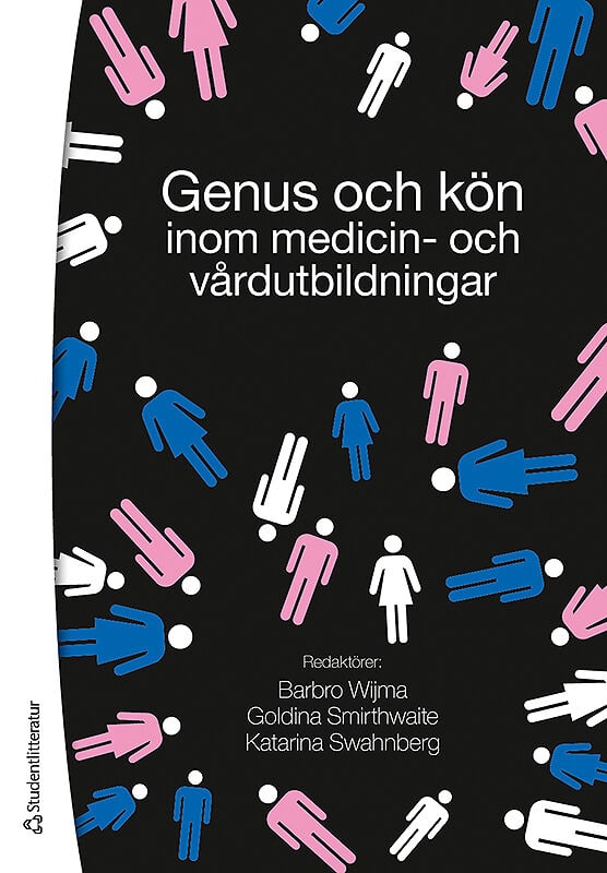 Wijma, Barbro | Smirthwaite, Goldina | Swahnberg, Katarina [red.] | Genus och kön inom medicin- och vårdutbildningar