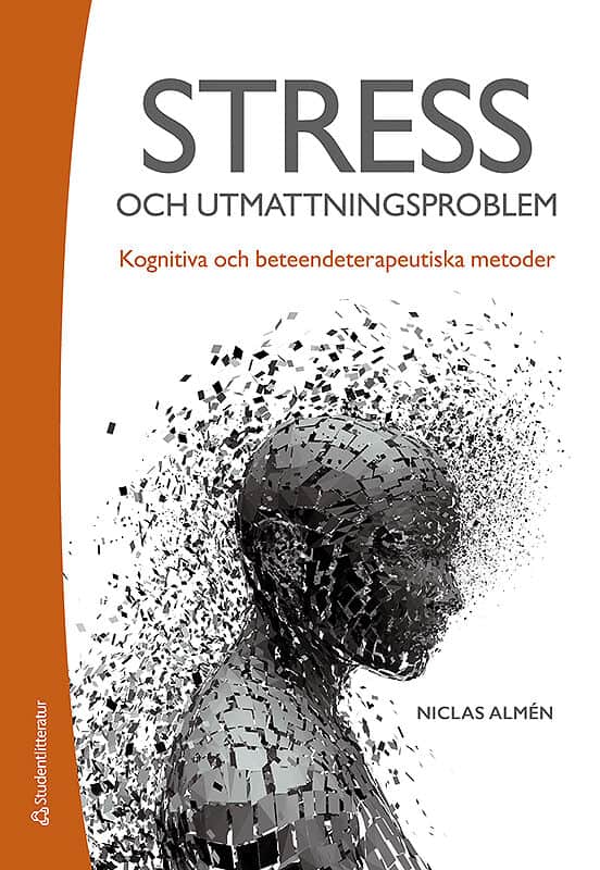 Almén, Niclas | Gjertsson, Linda | Stress- och utmattningsproblem : Och utmattningsproblem - Kognitiva och beteendeterap...