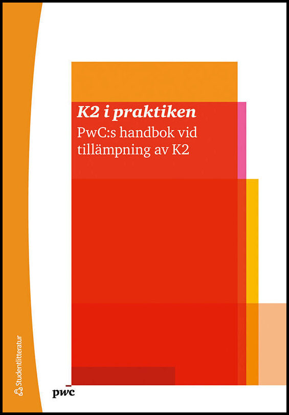 Månsson, Johan [red.] | K2 i praktiken : PwC:s handbok vid tillämpning av K2