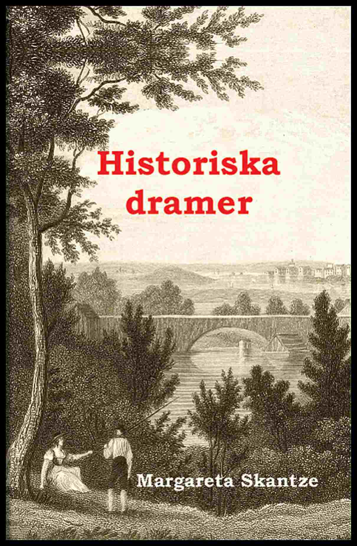 Skantze, Margareta | Historiska dramer