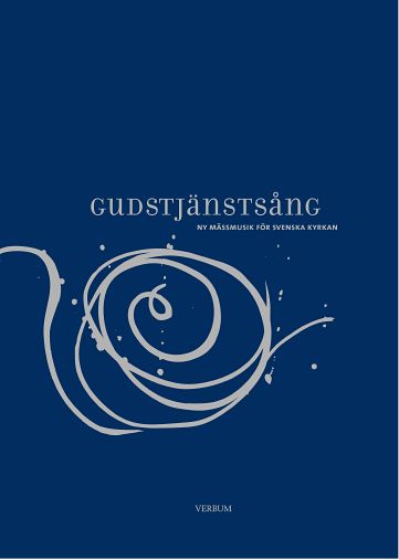 Gudstjänstsång : Ny mässmusik i Svenska kyrkan