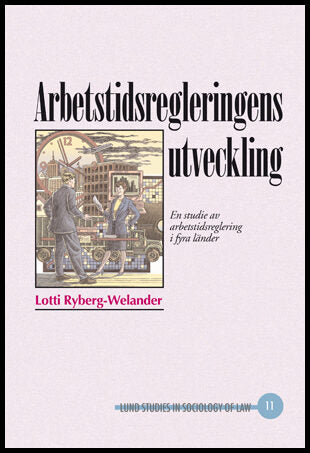 Ryberg-Welander, Lotti | Arbetstidsregleringens utveckling : En studie av arbetstidsreglering i fyra länder