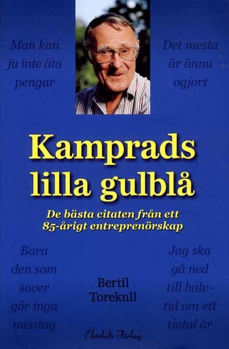 Torekull, Bertil | Kamprads lilla gulblå : De bästa citaten från ett 85-årigt entreprenörskap