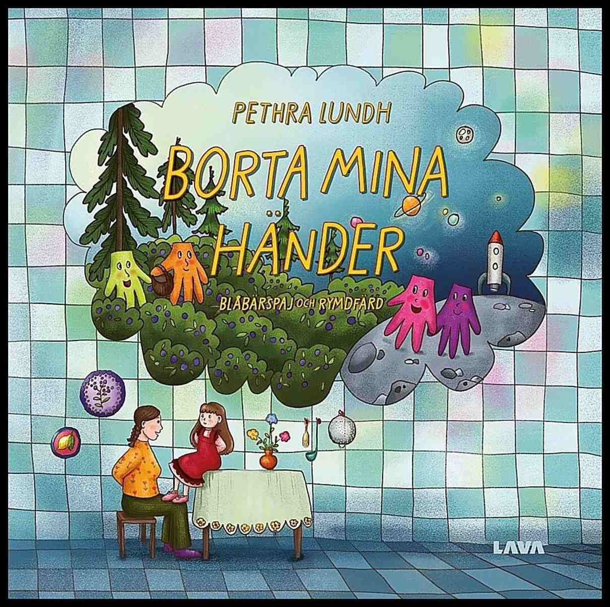 Lundh, Pethra | Borta mina händer : Blåbärspaj och rymdfärd