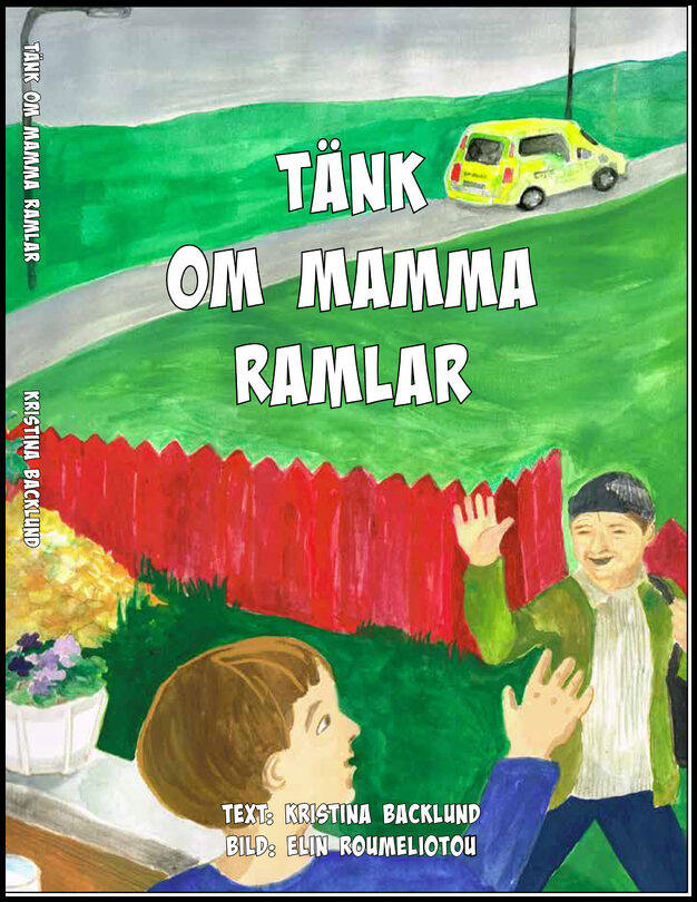 Backlund, Kristina | Roumeliotou, Elin | Tänk om mamma ramlar