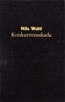 Wahl, Nils | Konkurrensskada : Skadeståndsansvar vid överträdelse av EG:s konkurrensregler och den svenska konkurrenslagen