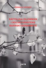 Leviner, Pernilla | Rättsliga dilemman i socialtjänstens barnskyddsarbete