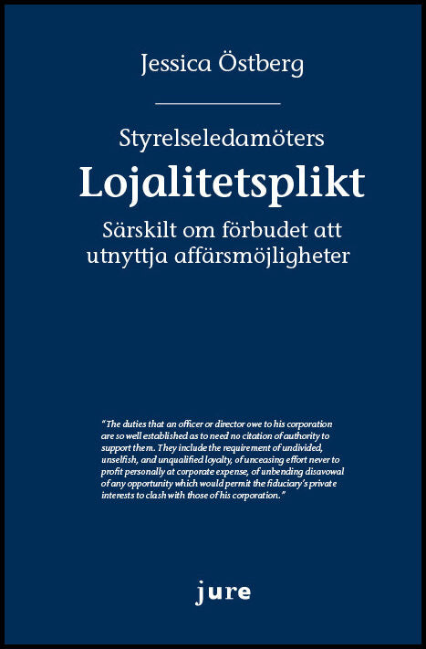 Östberg, Jessica | Styrelseledamöters lojalitetsplikt : Särskilt om förbudet att utnyttja affärsmöjligheter