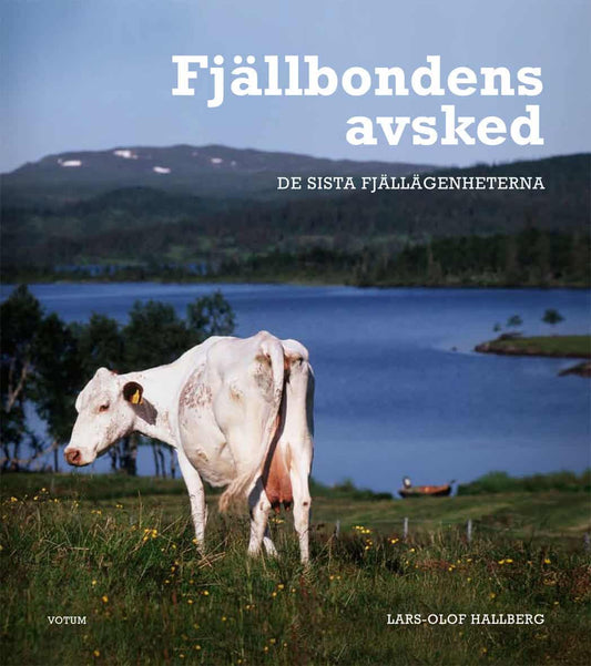 Hallberg, Lars-Olof | Fjällbondens avsked : De sista fjällägenheterna