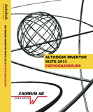 Wedeen, Johan | Erlach, Mia | Autodesk Inventor Suite 2013 Påbyggnadskurs