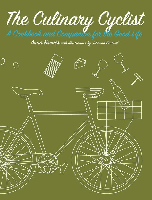 Brones, Anna | Culinary cyclist : A cookbook and companion for the good life