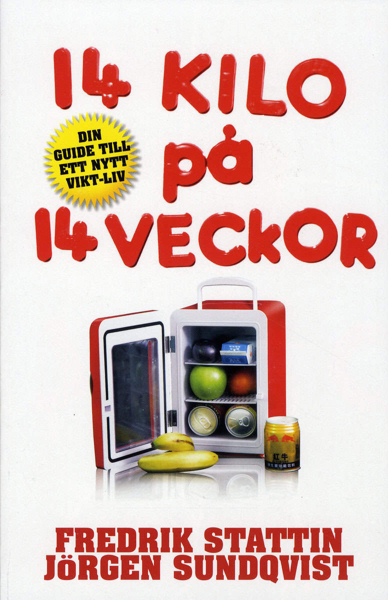 Stattin, Fredrik | Sundqvist, Jörgen | 14 kilo på 14 veckor : Din guide till ett nytt vikt-liv